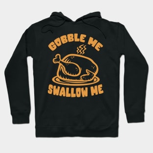 Gobble Me Swallow Me Hoodie